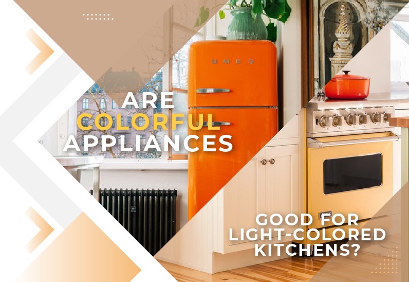 Are_Colorful_Appliances_Good_for_Light_Colored_Kitchens_featured_image